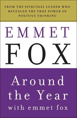 Around the Year with Emmet Fox: A Book of Daily Readings by Fox, Emmet