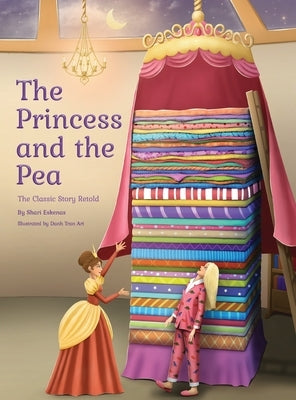 The Princess and the Pea: The Classic Story Retold by Eskenas, Shari