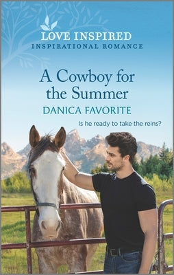 A Cowboy for the Summer: An Uplifting Inspirational Romance by Favorite, Danica