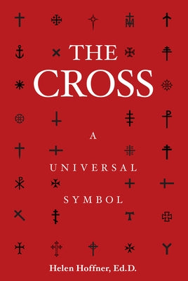 The Cross: A Universal Symbol by Hoffner, Helen