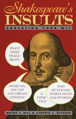 Shakespeare's Insults: Educating Your Wit by Hill, Wayne F.