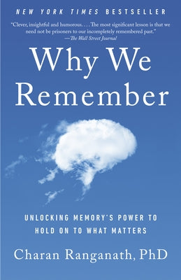 Why We Remember: Unlocking Memory's Power to Hold on to What Matters by Ranganath, Charan