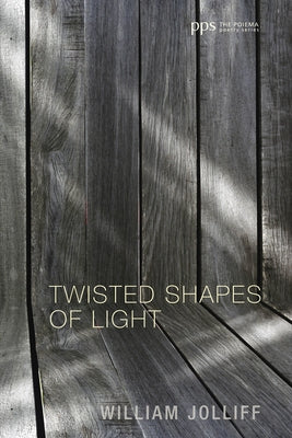 Twisted Shapes of Light by Jolliff, William