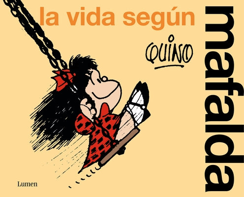 La Vida Seg?n Mafalda / Life According to Mafalda by Quino