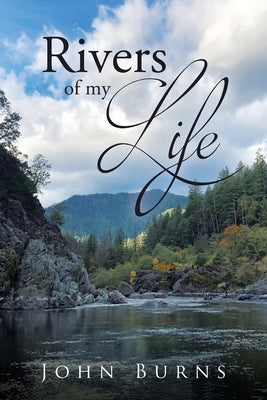 Rivers of My Life by Burns, John