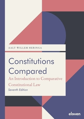Constitutions Compared (7th ed.) by Heringa, Aalt Willem