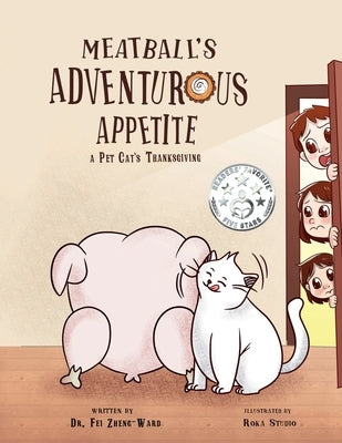 Meatball's Adventurous Appetite: A Pet Cat's Thanksgiving: A Pet Cat's Thanksgiving by Zheng-Ward, Fei