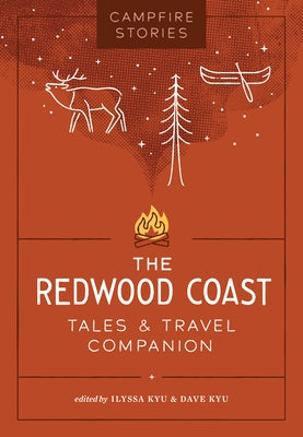 Campfire Stories: The Redwood Coast by Kyu, Ilyssa