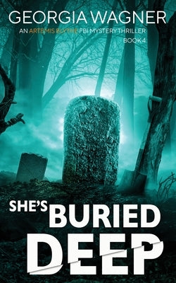 She's Buried Deep by Wagner, Georgia