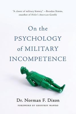 On the Psychology of Military Incompetence by Dixon, Norman F.
