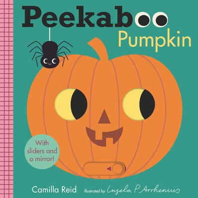 Peekaboo: Pumpkin: (An Interactive Board Book for Babies & Toddlers with Mirror & Sliders to Push, Pull, or Turn. Cute Halloween Artwork Includes a Ba by Arrhenius, Ingela P.