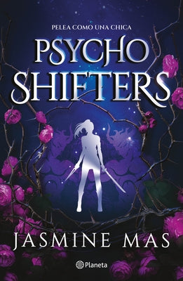 Psycho Shifters: Pelea Como Una Chica by Mas, Jasmine