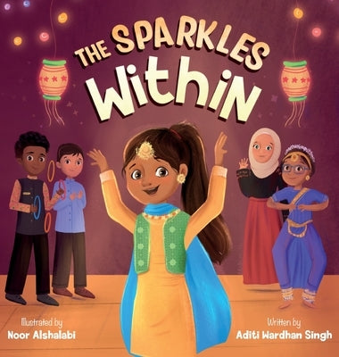 The Sparkles Within: A Festive Children's Book about Finding Your Talents and the Winning Spirit by Singh, Aditi Wardhan