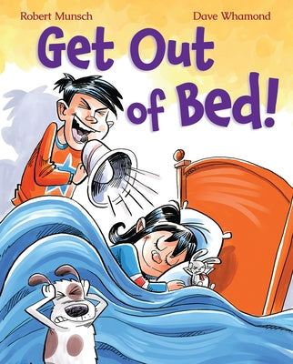 Get Out of Bed! (Revised Edition) by Munsch, Robert