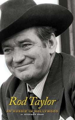 Rod Taylor: An Aussie in Hollywood by Vagg, Stephen