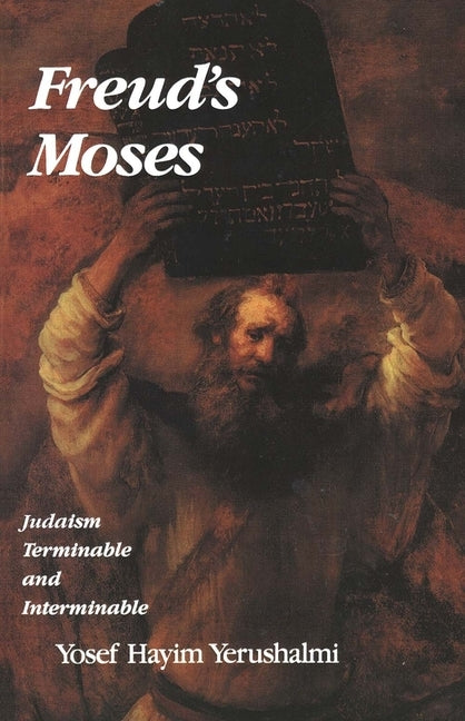 Freud's Moses: Judaism Terminable and Interminable by Yerushalmi, Yosef Hayim