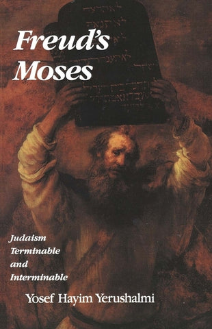 Freud's Moses: Judaism Terminable and Interminable by Yerushalmi, Yosef Hayim