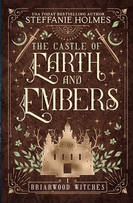 The Castle of Earth and Embers by Holmes, Steffanie