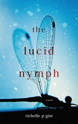 The Lucid Nymph by Gist, Richelle P.