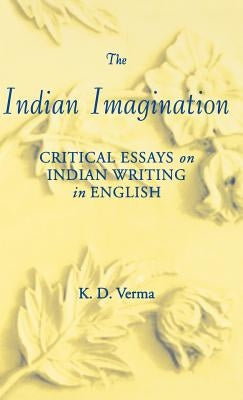 The Indian Imagination: Critical Essays on Indian Writing in English by Na, Na