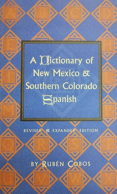 A Dictionary of New Mexico and Southern Colorado Spanish by Cobos, RubÃ©n