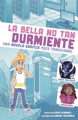 La Bella No Tan Durmiente: Una Novela Gr?fica Poco Tradicional by Schenkel, Katie