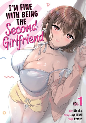 I'm Fine with Being the Second Girlfriend Vol. 1 by Nishi, Joyo