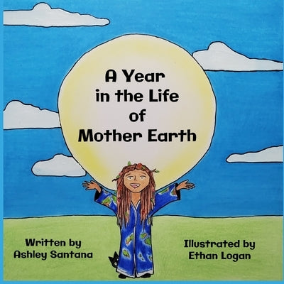 A Year in the Life of Mother Earth by Santana, Ashley