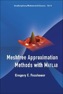 Meshfree Approximation Methods with MATLAB [With CDROM] by Fasshauer, Gregory E.