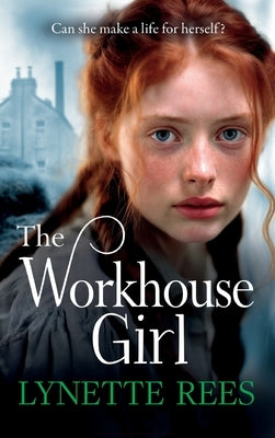 The Workhouse Girl by Rees, Lynette