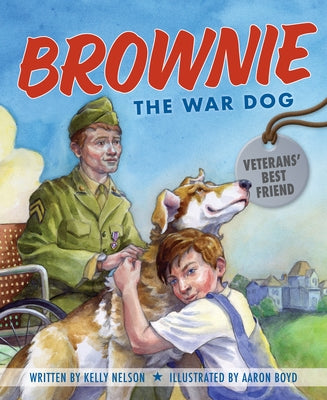 Brownie the War Dog: Veterans' Best Friend by Nelson, Kelly