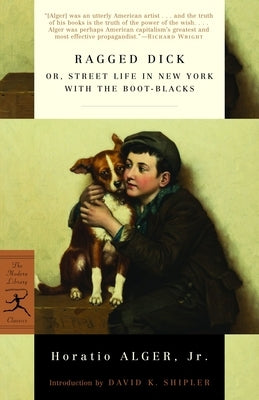 Ragged Dick: Or, Street Life in New York with the Boot-Blacks by Alger, Horatio