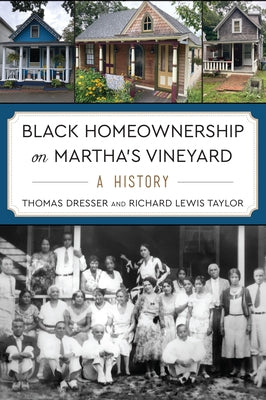 Black Homeownership on Martha's Vineyard: A History by Dresser, Thomas