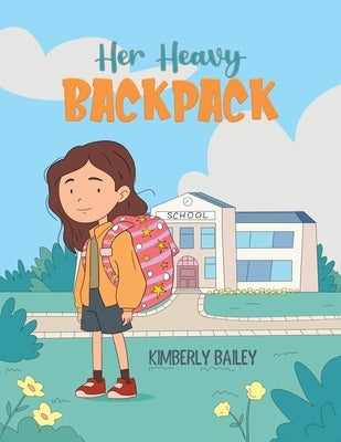 Her Heavy Backpack by Bailey, Kimberly