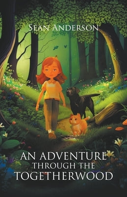 An Adventure Through the Togetherwood by Anderson, Sean