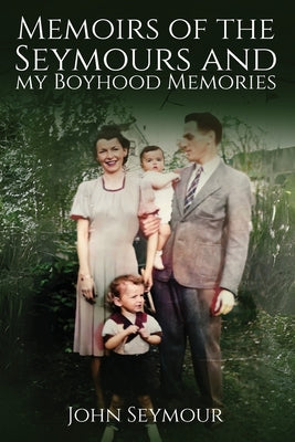 Memoirs of the Seymours and my Boyhood Memories by Seymour, John