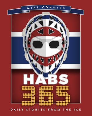 Habs 365: Daily Stories from the Ice by Commito, Mike