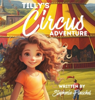 Tilly's Circus Adventure by Poeschel, Stephenie