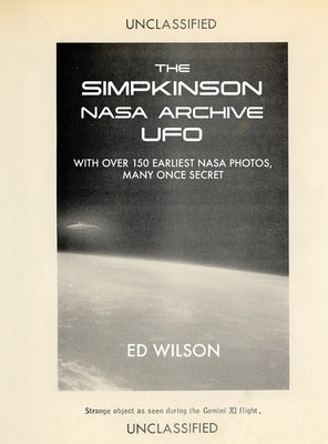 The Simpkinson NASA Archive UFO: With Over 150 Earliest NASA Photos, Many Once Secret by Wilson, Ed