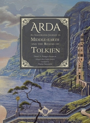 Arda - An Illustrated Journey in Middle-earth and the Realms of Tolkien (bilingual edition English-Spanish) by Penagos Betancur, Daniel A.