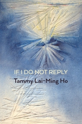 If I Do Not Reply by Ho, Tammy Lai-Ming