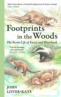Footprints in the Woods: The Secret Life of Forest and Riverbank by Lister-Kaye, John