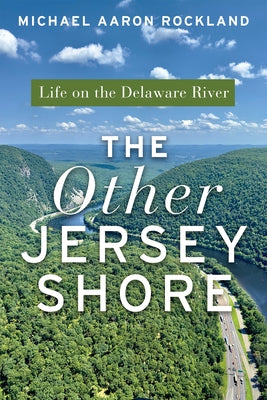 The Other Jersey Shore: Life on the Delaware River by Rockland, Michael Aaron