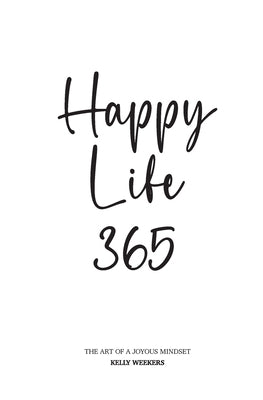 Happy Life 365 by Weekers, Kelly