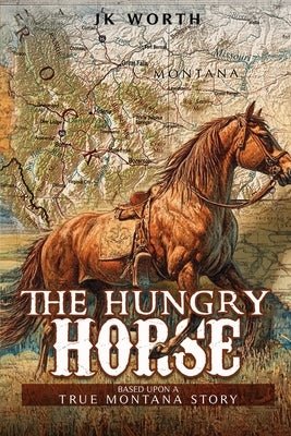 The Hungry Horse by Worth, Jeffrey K.