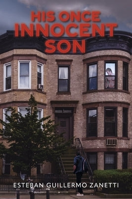 His Once Innocent Son by Zanetti, Esteban Guillermo