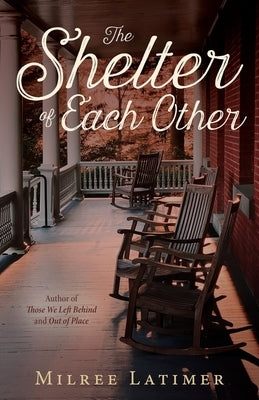 The Shelter of Each Other by Latimer, Milree