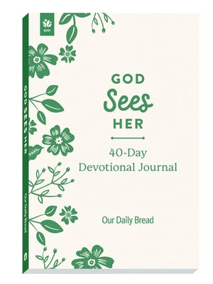 God Sees Her 40-Day Devotional Journal by Our Daily Bread Ministries