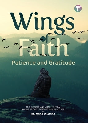 Wings of Faith: Patience and Gratitude by Suleiman, Omar