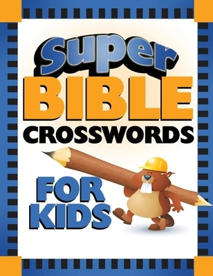 Super Bible Crosswords for Kids by Barbour Publishing